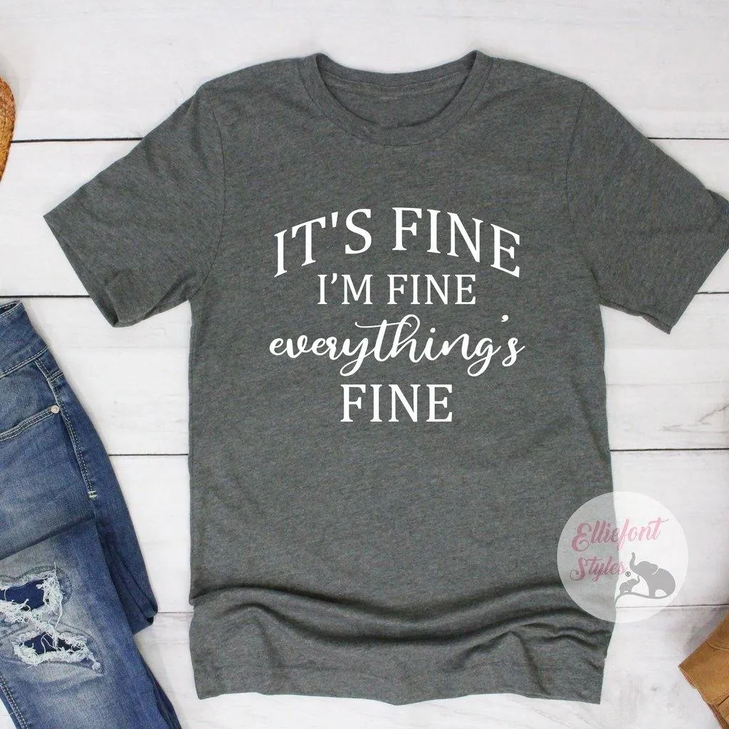 Funny Shirts It's Fine I'm Fine Everything's Fine