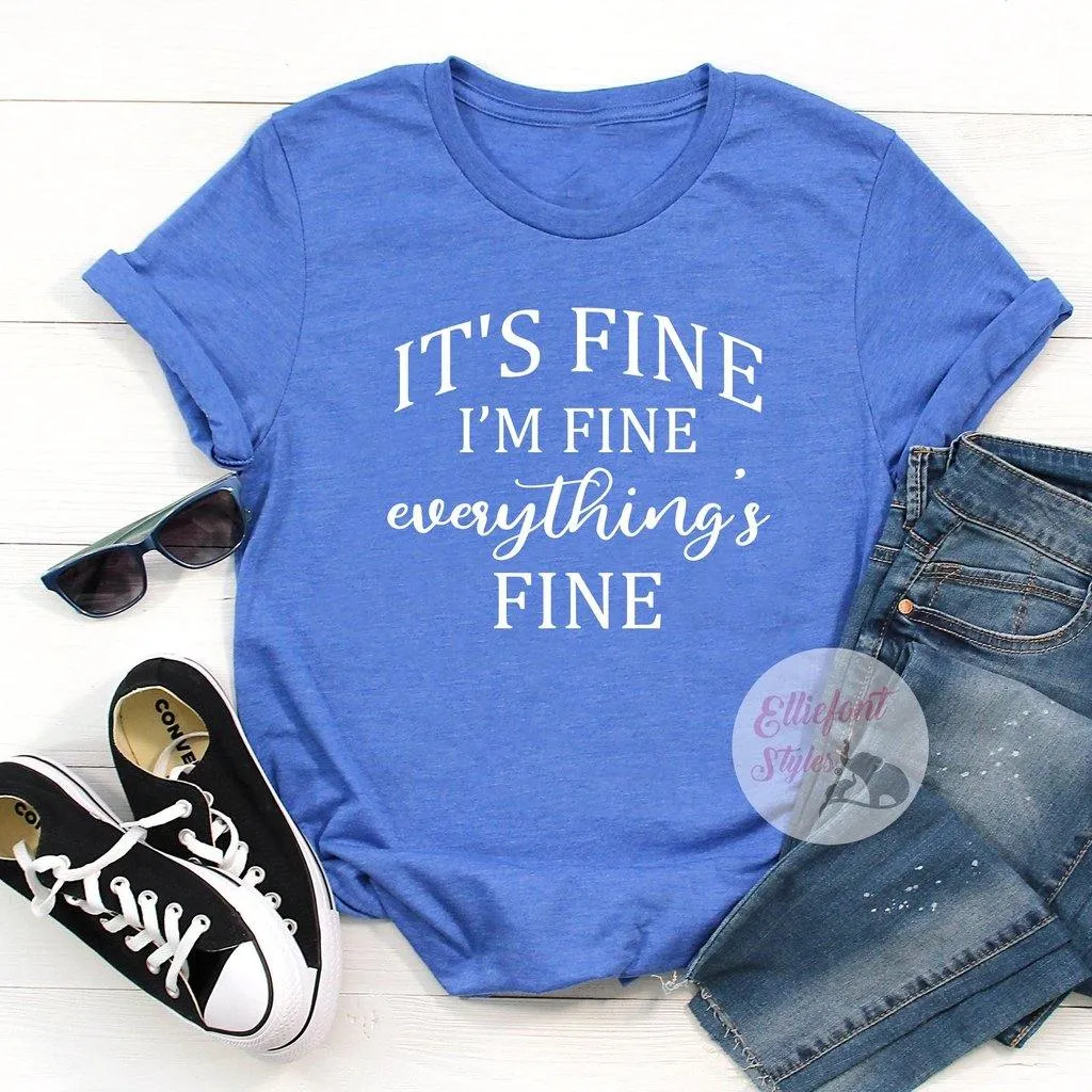 Funny Shirts It's Fine I'm Fine Everything's Fine